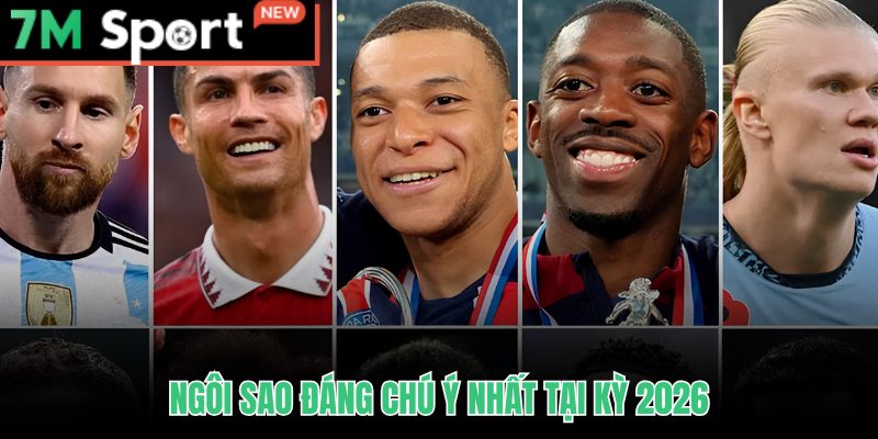 Cầu Thủ Nổi Bật World Cup - Top Huyền Thoại Và Ngôi Sao 2026 9 Nhóm cầu thủ nổi bật World Cup 2026 với phong độ và vai trò chiến thuật