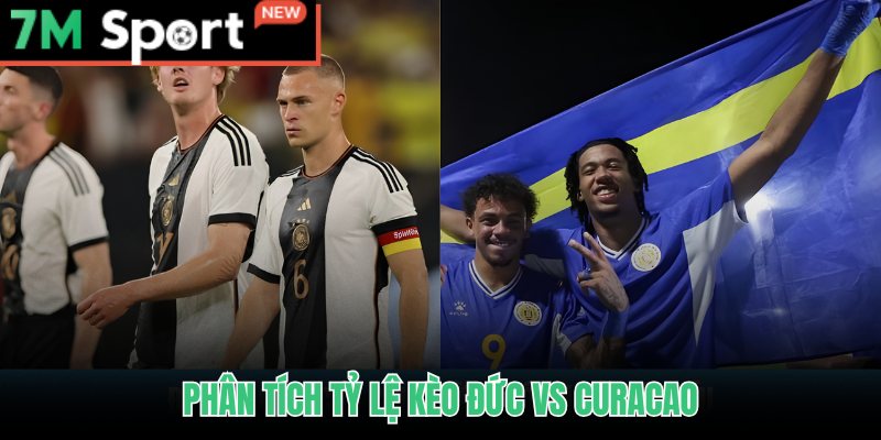 Soi Kèo Đức Vs Curacao World Cup 2026 - Nhận Định Ngày 15/06 8 Soi kèo Đức vs Curacao qua handicap châu Á và Tài Xỉu trên 7M