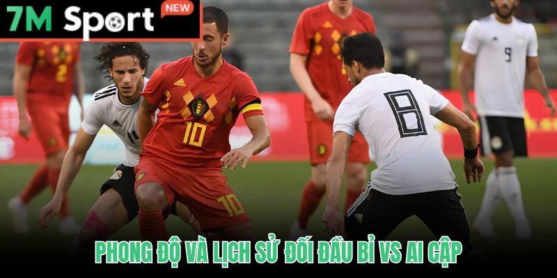 Soi Kèo Bỉ Vs Ai Cập - Nhận Định World Cup 2026 Bảng G 9 Soi kèo Bỉ vs Ai Cập dựa trên phong độ trái ngược và lịch sử đối đầu