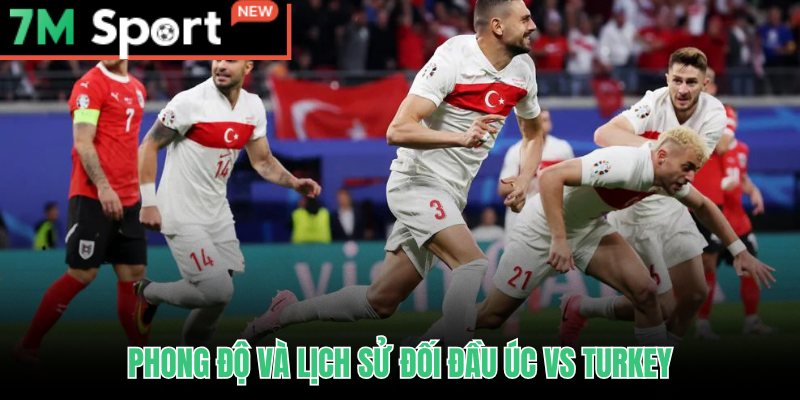 Soi Kèo Úc vs Thổ Nhĩ Kỳ - Nhận Định Châu Á Tài Xỉu 14/06 9 Soi kèo Úc vs Thổ Nhĩ Kỳ dựa trên phong độ gần nhất và thành tích đối đầu