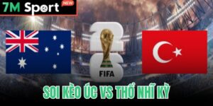 Soi Kèo Úc vs Thổ Nhĩ Kỳ - Nhận Định Châu Á Tài Xỉu 14/06 17 Soi Kèo Úc vs Thổ Nhĩ Kỳ
