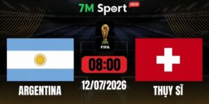 Soi Kèo Argentina Vs Thụy Sĩ 08h00 Ngày 12/07 - World Cup 2026