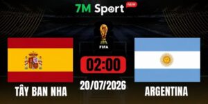 Soi Kèo Tây Ban Nha Vs Argentina 02h00 Ngày 20/07 - Chung Kết World Cup 2026